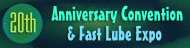 20th Anniversary Convention & Fast Lube Expo